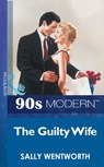 The Guilty Wife (Mills & Boon Vintage 90s Modern) - Sally Wentworth - 9781408987445