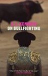 On Bullfighting - A.L. Kennedy - 9781409002284