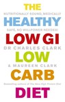 The Healthy Low GI Low Carb Diet - Maureen Clark ; Dr Charles Clark - 9781409005155