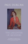 The Laughter of Mothers - Paul Durcan - 9781409017653