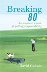 Breaking 80 - David Godwin - 9781409027980