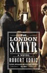 The London Satyr - Robert Edric - 9781409044383