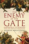 The Enemy at the Gate - Andrew Wheatcroft - 9781409086826