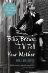 Billy Brown, I'll Tell Your Mother - Bill Brown - 9781409122777