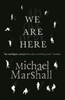 We Are Here - Michael Marshall - 9781409133292