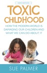 Toxic Childhood - Sue Palmer - 9781409137528