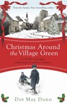 Christmas Around the Village Green - Dot May Dunn - 9781409148128