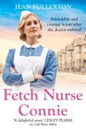 Fetch Nurse Connie - Jean Fullerton - 9781409151135