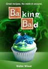Baking Bad - Walter Wheat - 9781409157571