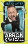 See Ya Later - Arron Crascall - 9781409169383