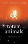 Totem Animals, Orion Plain and Simple - Celia M Gunn - 9781409169505