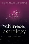 Chinese Astrology, Orion Plain and Simple - Jonathan Dee - 9781409169598
