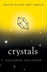 Crystals, Orion Plain and Simple - Cass Jackson ; Janie Jackson - 9781409169765