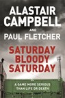 Saturday Bloody Saturday - Alastair Campbell ; Paul Fletcher - 9781409174547