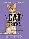 The Little Book of Cat Tricks - Julie Tottman - 9781409174912