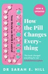 How the Pill Changes Everything - Sarah E Hill - 9781409178842