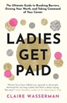 Ladies Get Paid - Claire Wasserman - 9781409192725