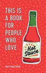 This Is a Book for People Who Love Hot Sauce - Matt Garczynski - 9781409194590