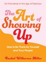 The Art of Showing Up - Rachel Wilkerson Miller - 9781409199144