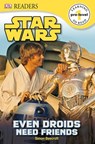 Star Wars Even Droids Need Friends - Simon Beecroft ; DK - 9781409353553