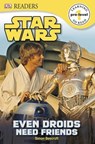 Star Wars Even Droids Need Friends - Simon Beecroft ; DK - 9781409353560
