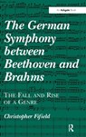 The German Symphony between Beethoven and Brahms - Christopher Fifield - 9781409452881