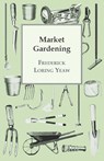Market Gardening - F. L. Yeaw - 9781409711308
