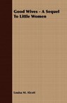 Good Wives - A Sequel To Little Women - Louisa M. Alcott - 9781409725268