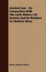 Ancient Law - Its Connection with the Early History of Society and Its Relation to Modern Ideas - Sir Henry James Sumner Maine - 9781409780502