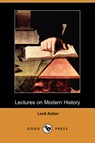 Lectures on Modern History (Dodo Press) - ACTON,  Lord - 9781409916833