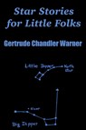 Star Stories for Little Folks - Gertrude Chandler Warner - 9781410102423