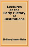 Lectures on the Early History of Institutions - Sir Henry James Sumner Maine - 9781410202451