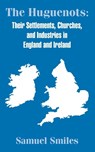 The Huguenots - Samuel Smiles - 9781410203588
