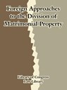 Foreign Approaches to the Division of Matrimonial Property - Law Library Library of Congress - 9781410212023