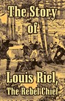 The Story of Louis Riel - Anonymous - 9781410215147