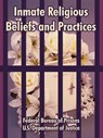Inmate Religious Beliefs and Practices - Federal Bureau of Prisons ; U S Department of Justice - 9781410220257