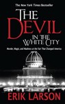 The Devil in the White City: Murder, Magic, and Madness at the Fair That Changed America - Erik Larson - 9781410455765