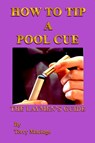 "How to Tip a Pool Cue": the Laymen's Guide - Terry Macioge - 9781410777317