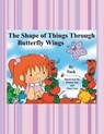 The Shape of Things Through Butterfly Wings - Tuck Spolter - 9781412043960