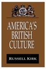 America's British Culture - Russell Kirk - 9781412804578