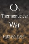 On Thermonuclear War - Herman Kahn ; Evan Jones - 9781412806640