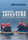 Safety, Risk and Adventure in Outdoor Activities - Bob Barton - 9781412920780