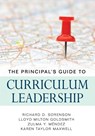 The Principal’s Guide to Curriculum Leadership - Richard D. Sorenson ; Lloyd M. Goldsmith ; Zulma Y. Mendez ; Karen T. Maxwell - 9781412980807