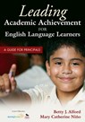 Leading Academic Achievement for English Language Learners: A Guide for Principals - ALFORD ; NINO,  Mary C. - 9781412981606