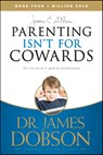 Parenting Isnt for Cowards - Dr. James Dobson - 9781414317465