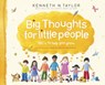 Big Thoughts For Little People - Kenneth N. Taylor - 9781414333106