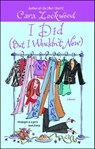 I Did (But I Wouldn't Now) - Cara Lockwood - 9781416535126