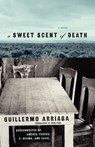 A Sweet Scent of Death - Guillermo Arriaga - 9781416539483
