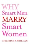 Why Smart Men Marry Smart Women - Dr. Christine B. Whelan - 9781416542476