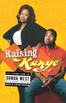 Raising Kanye - Donda West ; Karen Hunter - 9781416544784